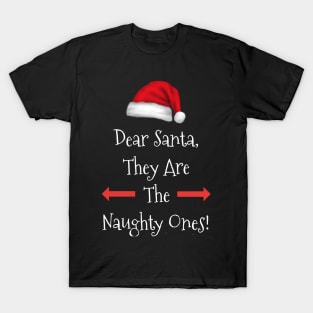 Dear Santa They Are The Naughty Ones Christmas Xmas Holidays T-Shirt